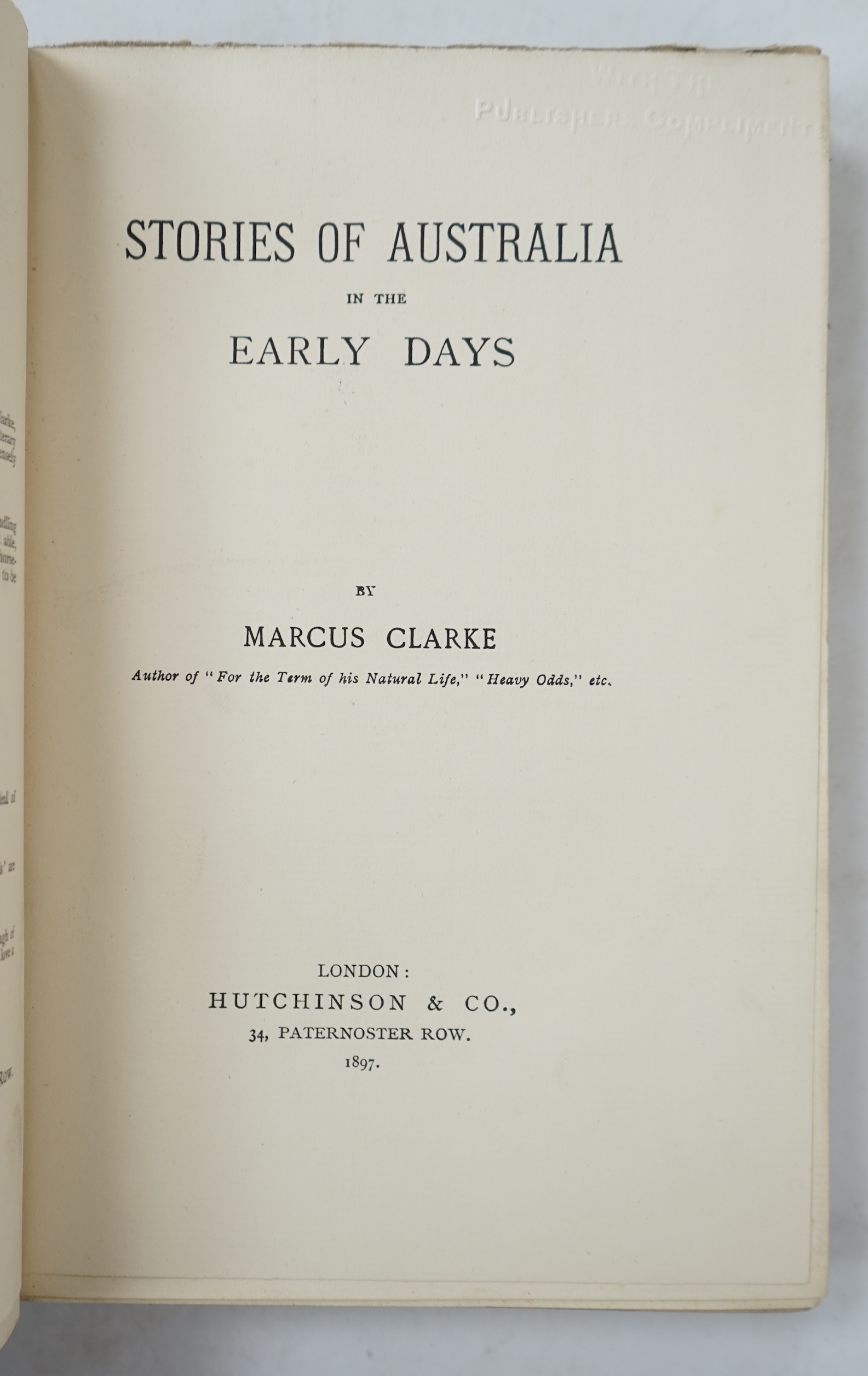 Clarke, Marcus - Stories of Australia in the Early Days. publisher's presentation copy, original blind decorated and gilt lettered cloth. Hutchinson and Co., 1897.